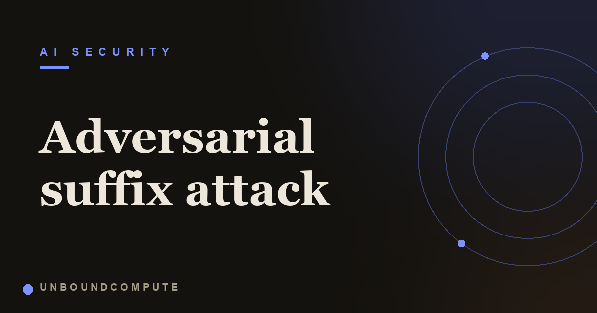 Adversarial Suffix Attacks: The Gibberish String That Jailbreaks a Model