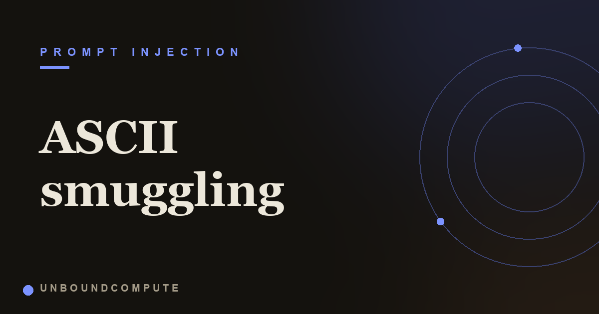 ASCII Smuggling: Invisible Unicode Prompt Injection That Humans Cannot See