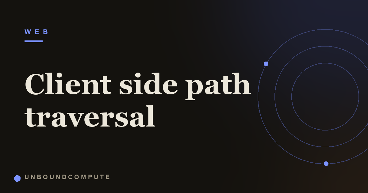 Client Side Path Traversal: When the Browser Sends Your Fetch Somewhere Else