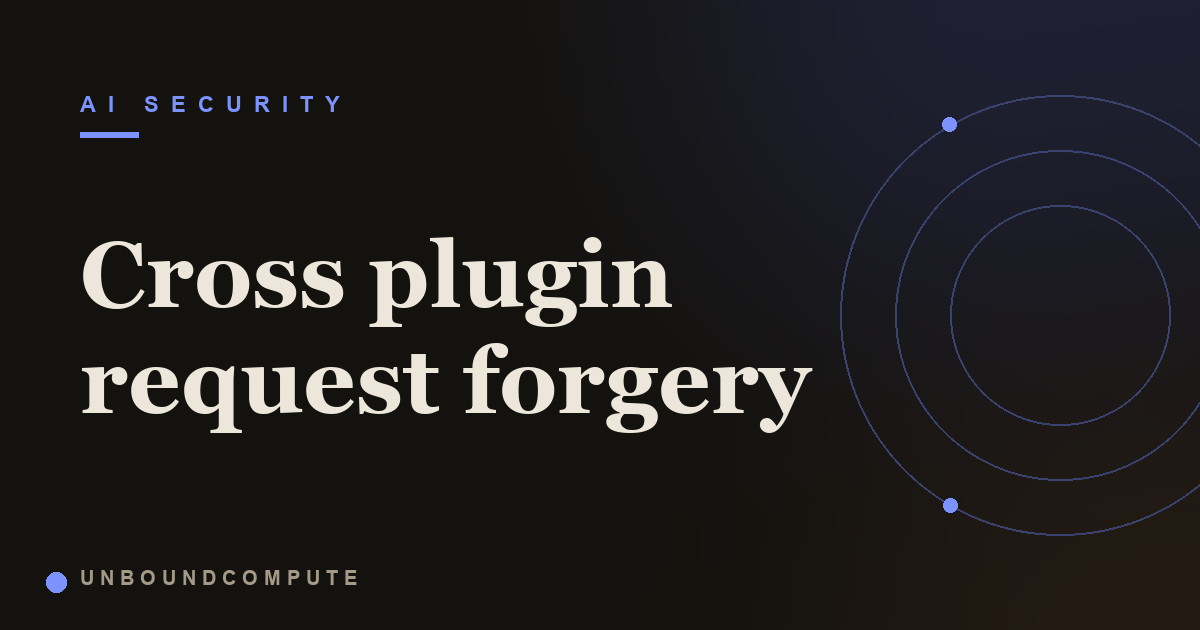 Cross Plugin Request Forgery: When One AI Plugin Drives Another