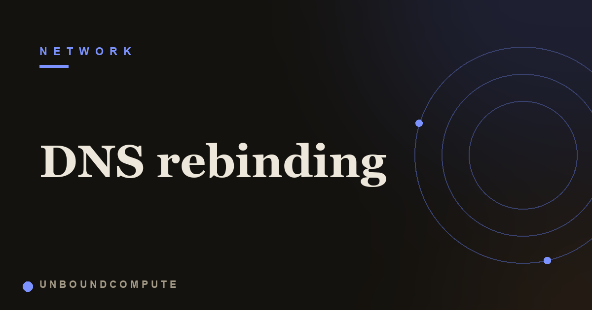 How DNS Rebinding Works and Reaches Inside Your Private Network