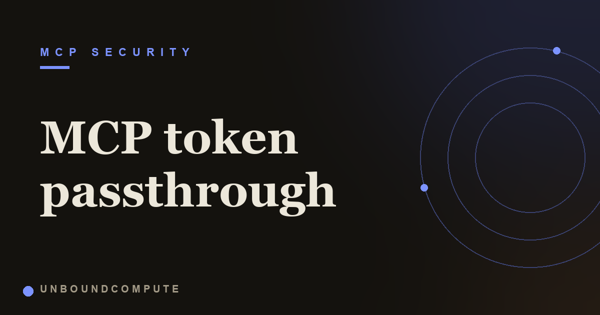 MCP Token Passthrough: How an Agent Hands Over Its Access