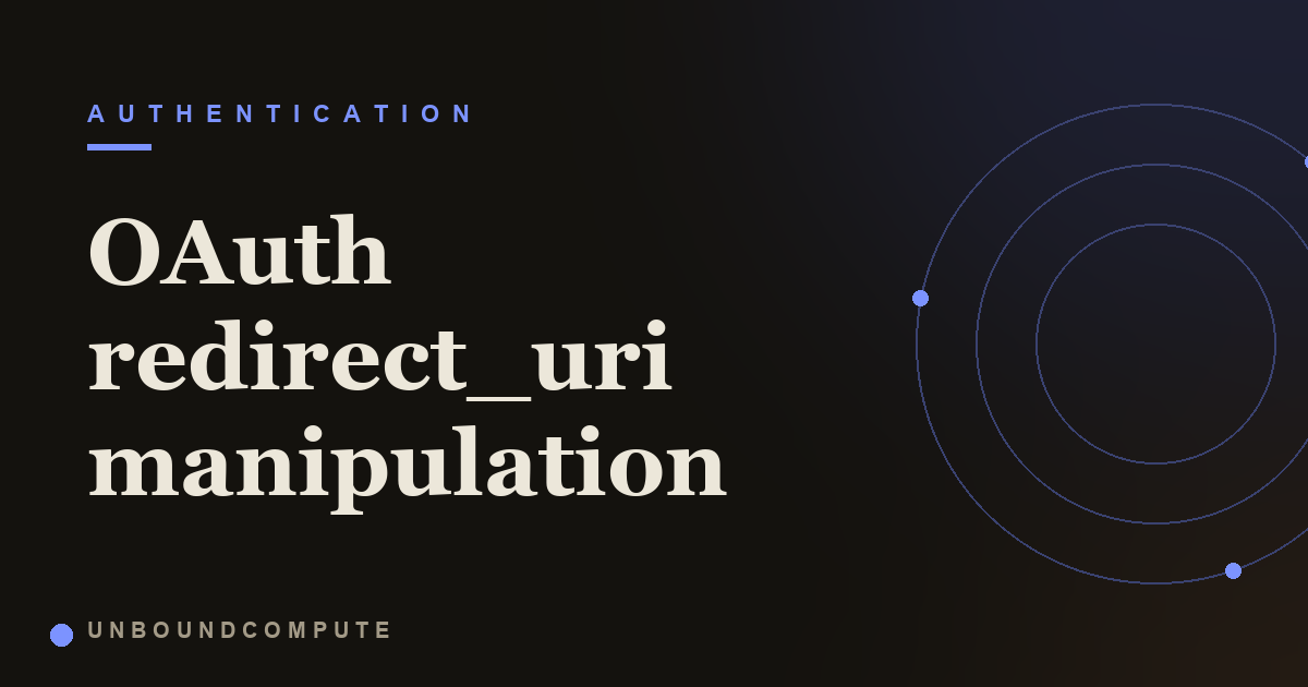 OAuth redirect_uri Manipulation: How a Loose Callback Check Leaks Your Code