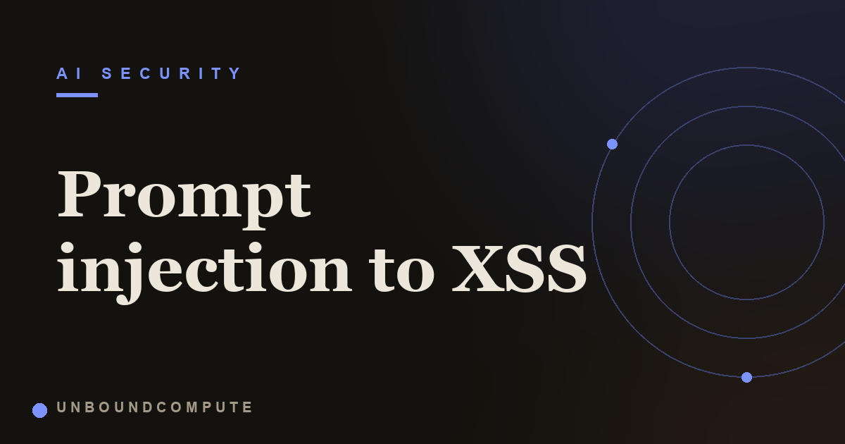 Prompt Injection to XSS: When Model Output Becomes the Payload