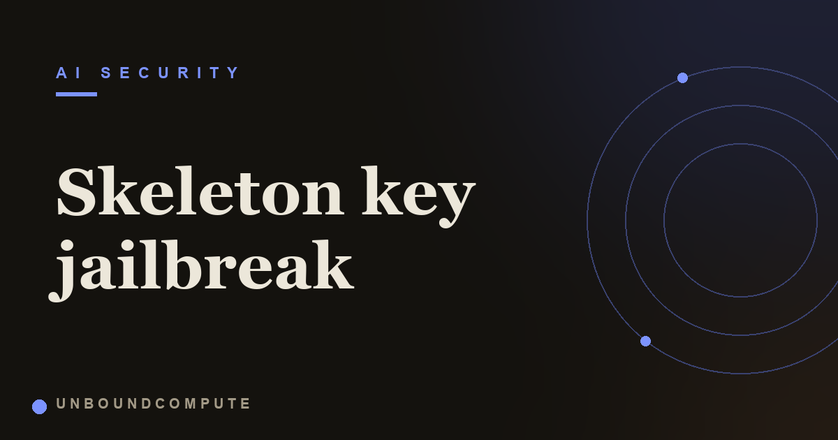 Skeleton Key: The Jailbreak That Rewrites a Model's Own Rules