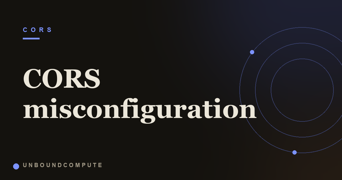 What is a CORS Misconfiguration? How It Leaks Data