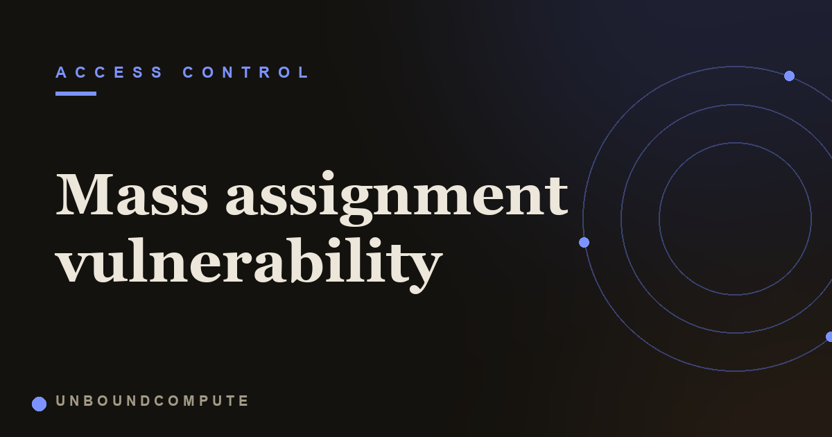 What is a Mass Assignment Vulnerability? How Extra Fields Break Access Control