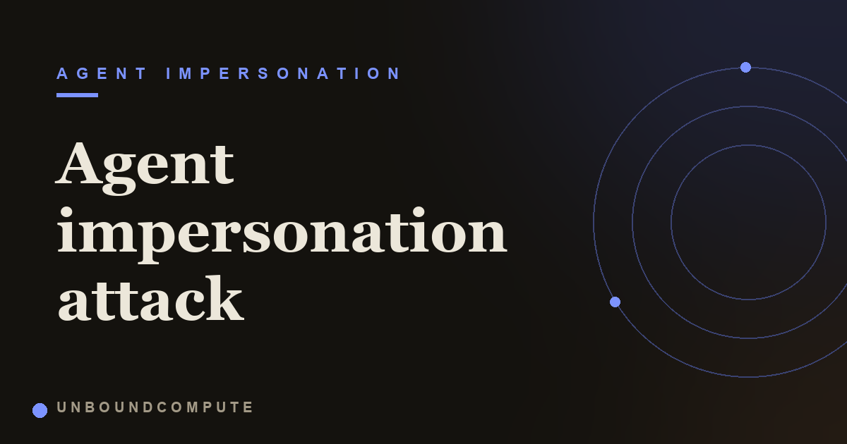 Agent Impersonation Attacks Explained