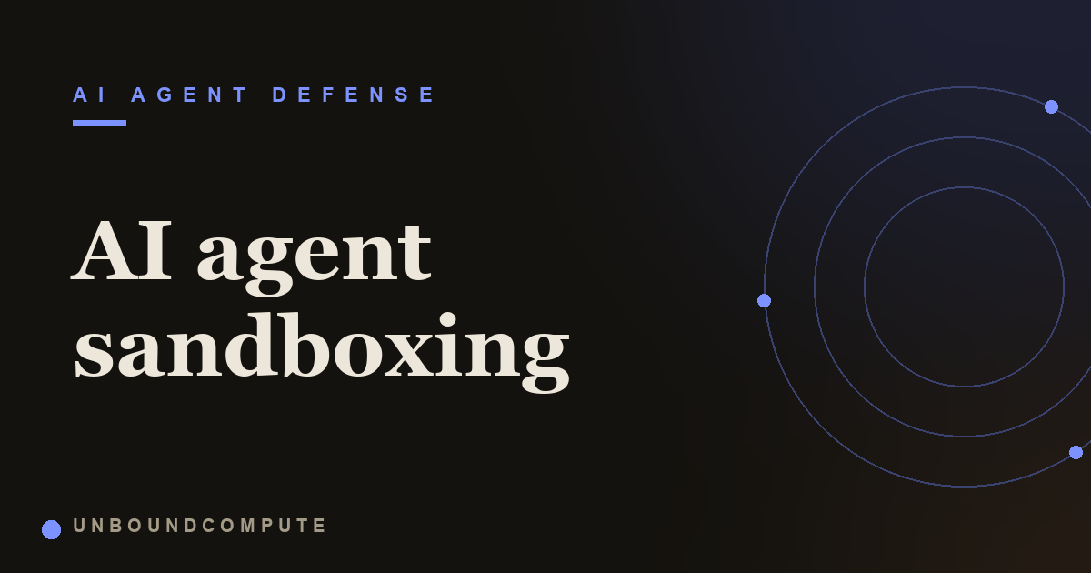 AI Agent Sandboxing: Containing Code and Tool Execution
