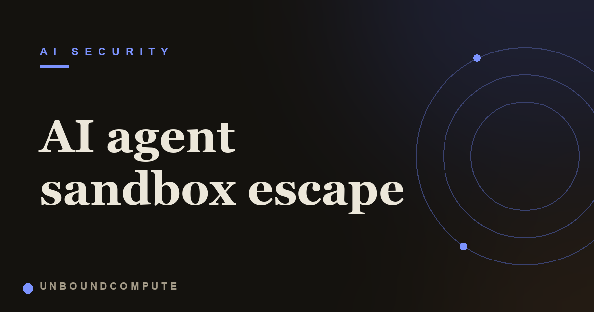 AI Agent Sandbox Escape: Why a Box Is Not Containment