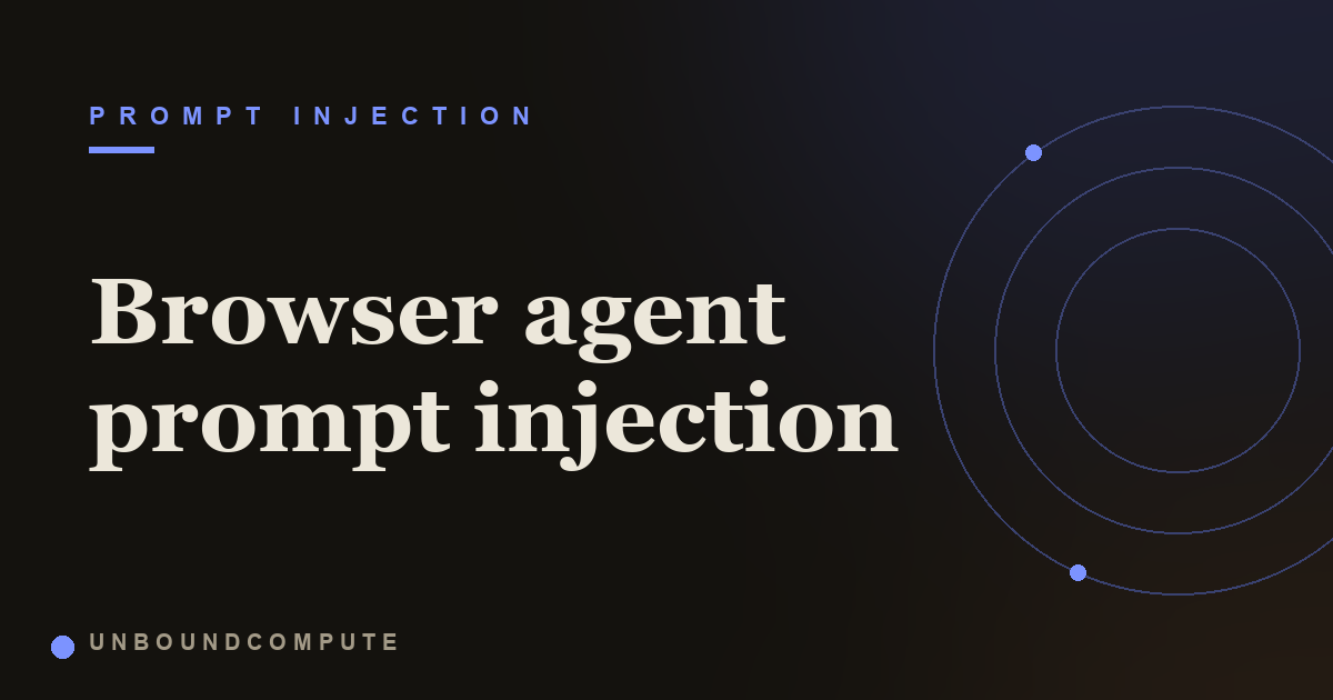 Browser Agent Prompt Injection: When a Web Page Drives Your Logged In Agent