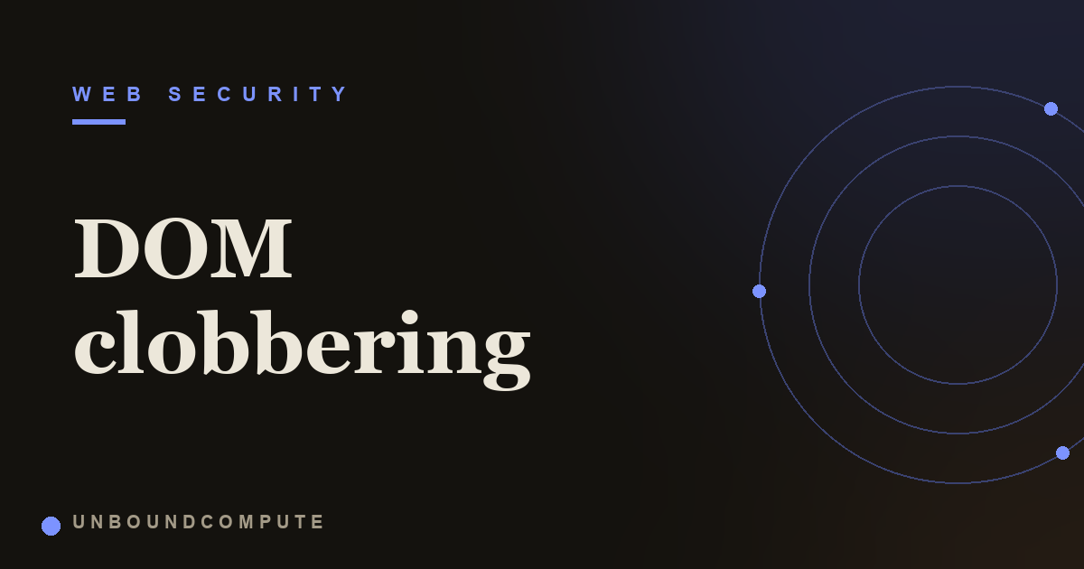 DOM Clobbering: Manipulating a Page's JavaScript With Markup Alone
