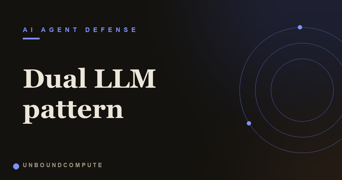 The Dual LLM Pattern: Isolating Untrusted Content From Privileged Actions