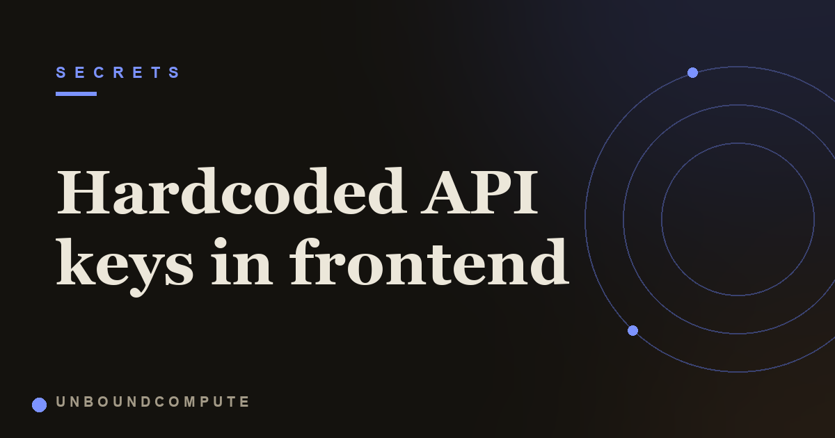 Hardcoded API Keys in Frontend Code: Which Keys Leak and How to Fix It