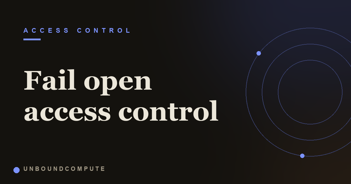 Fail Open Access Control and the Empty Allowlist