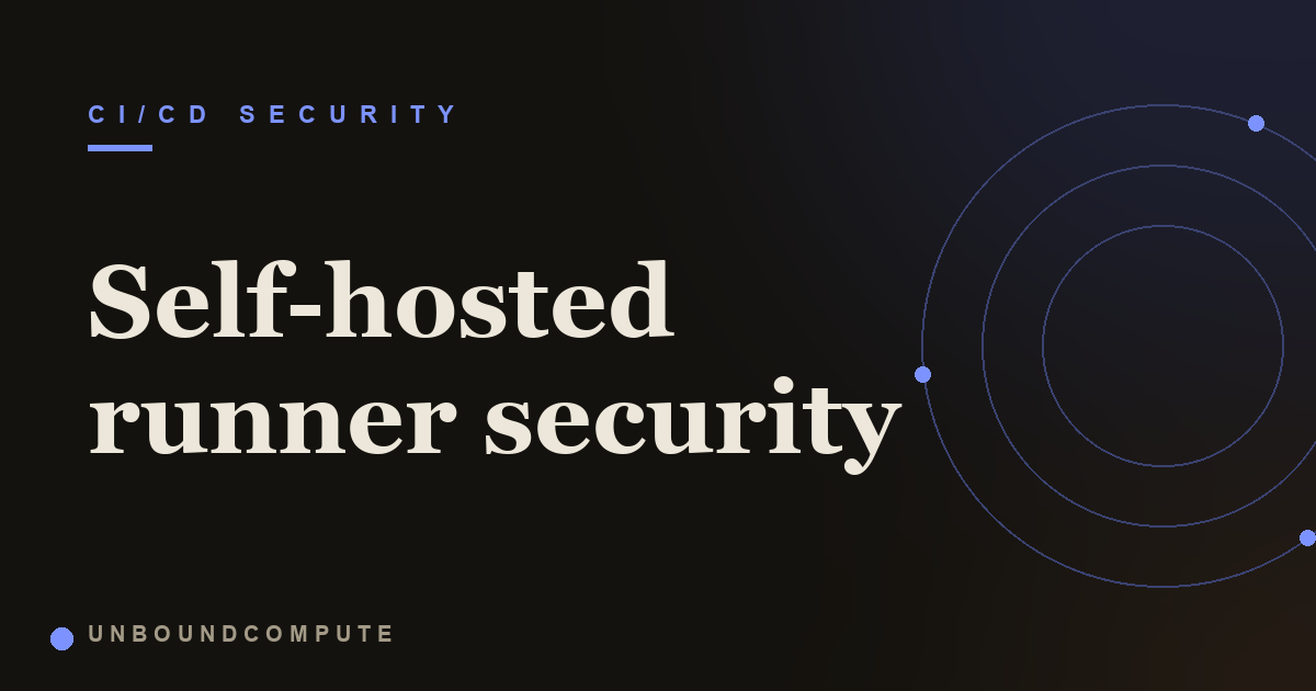Self-Hosted CI Runner Security Explained