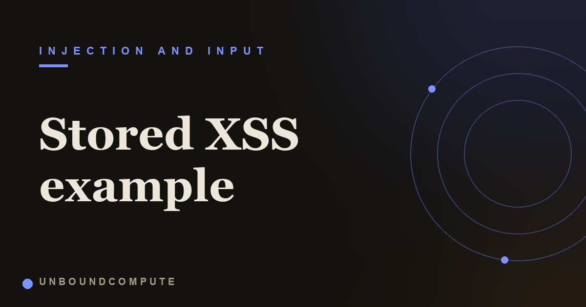 Stored XSS Example: How One Saved Comment Runs in Everyone Else’s Browser
