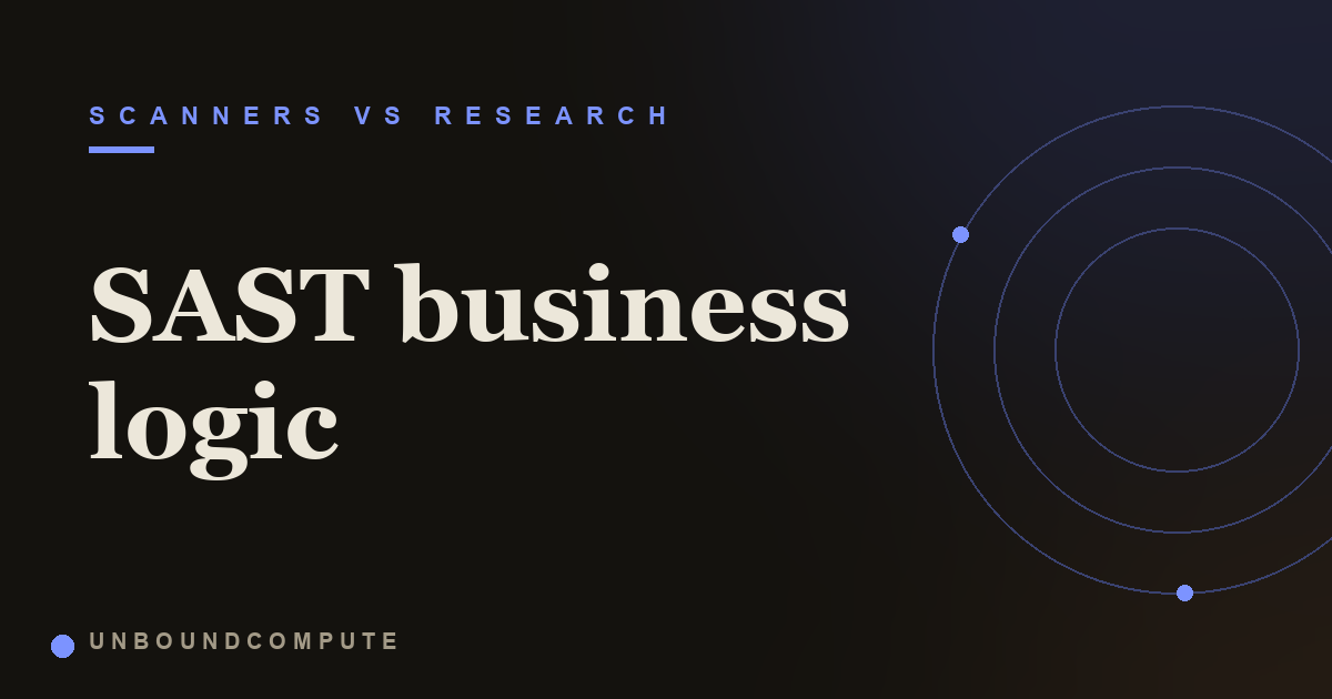 Why SAST Misses Business Logic Bugs