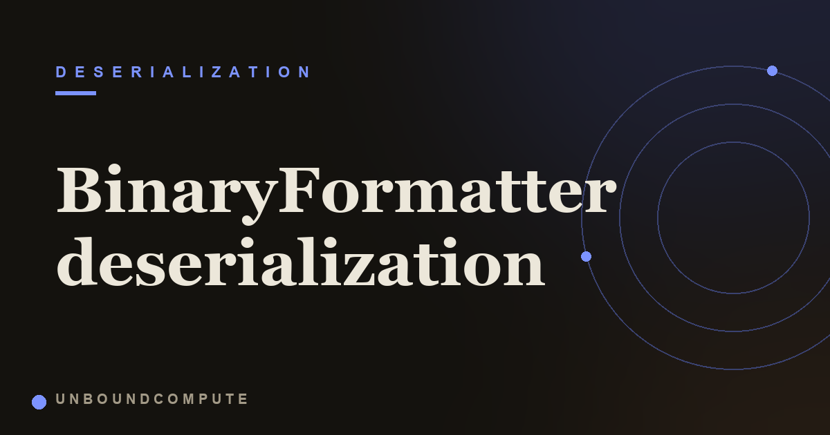 Why BinaryFormatter Deserialization Is Unsafe by Design
