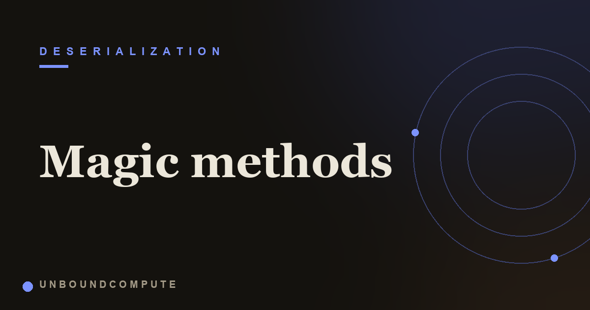 Magic Methods in Deserialization Attacks