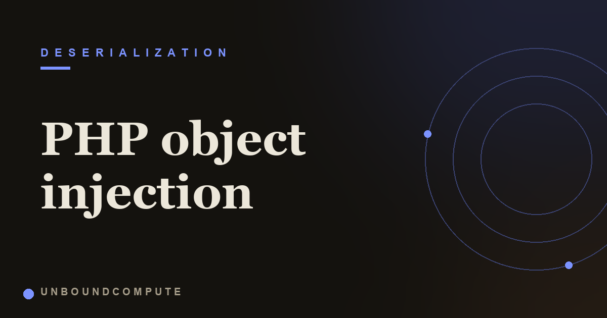 PHP Object Injection: When unserialize() Builds the Attacker's Objects