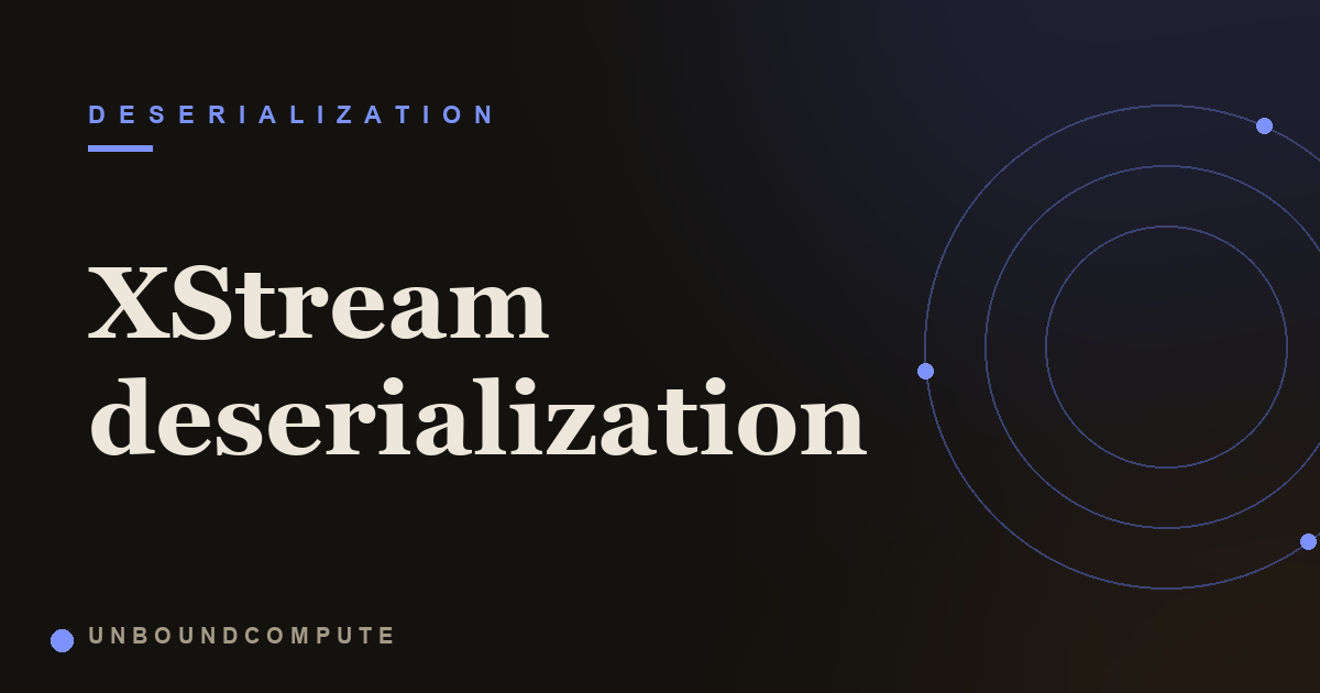 XStream deserialization attack explained