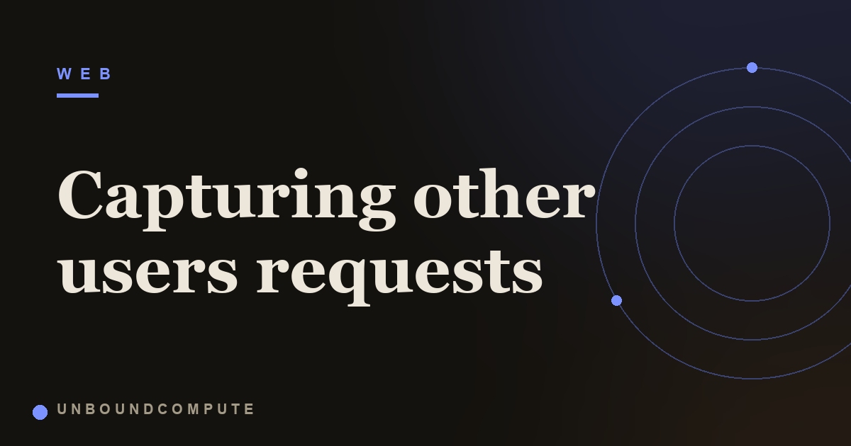 Capturing Other Users Requests With a Desync