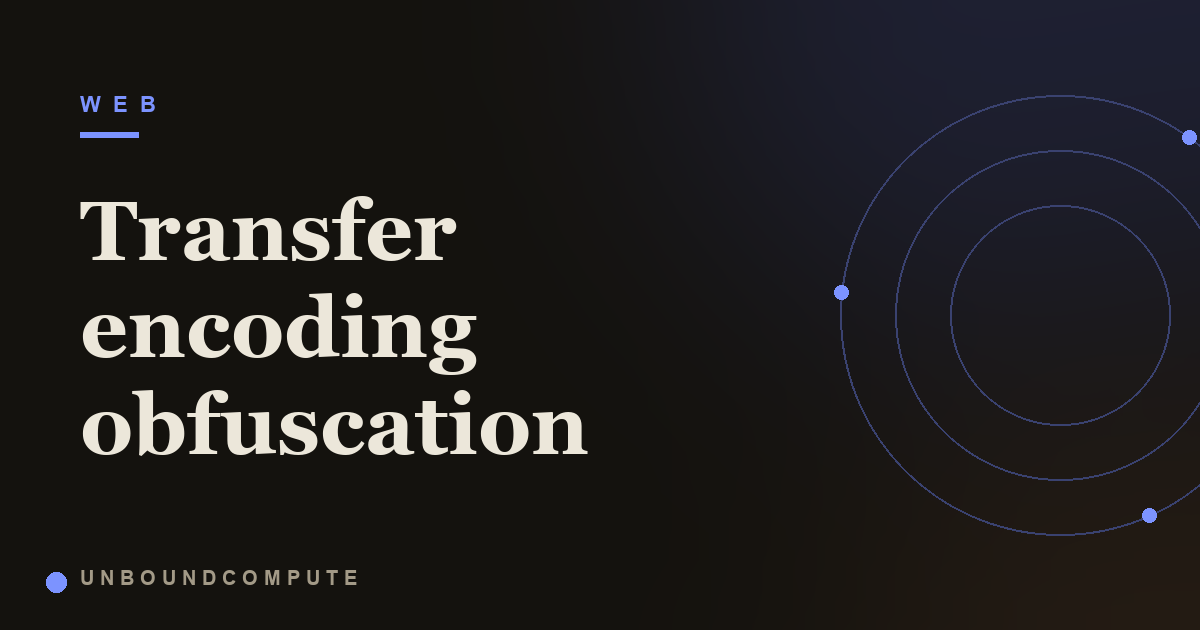 Transfer Encoding Obfuscation Explained